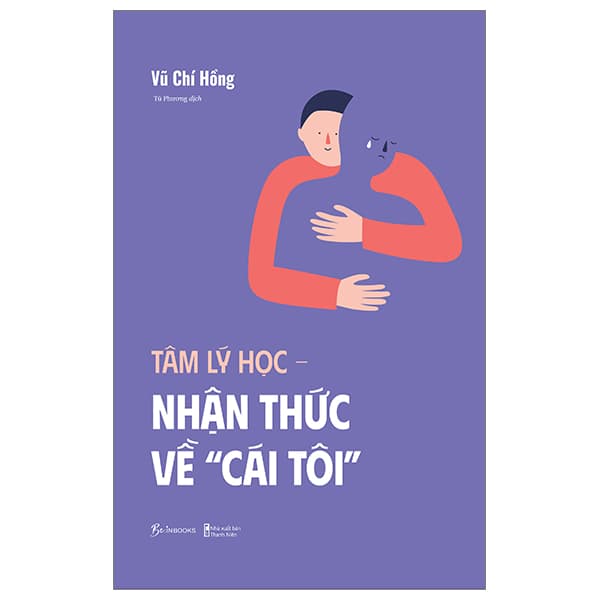 Sách Tâm Lý Học – Nhận Thức Về “Cái Tôi” - Vũ Chí Hồng