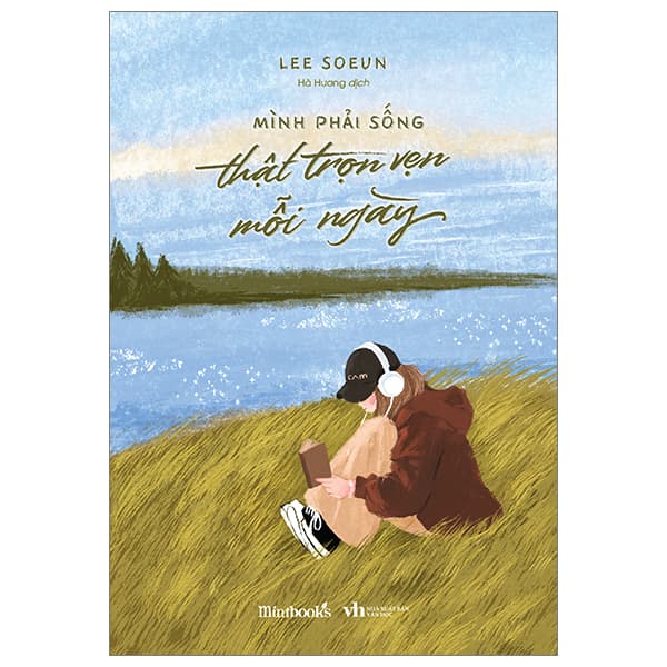 Sách Mình Phải Sống Thật Trọn Vẹn Mỗi Ngày - Lee Soeun