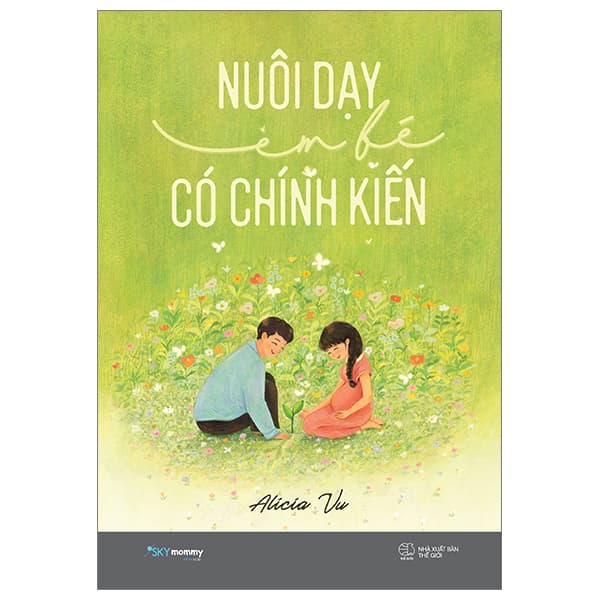 Sách Nuôi Dạy Em Bé Có Chính Kiến - Alicia Vu
