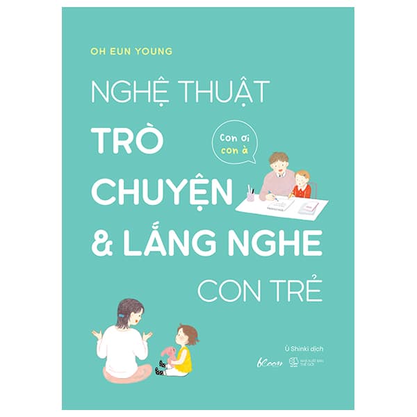 Sách Nghệ Thuật Trò Chuyện Và Lắng Nghe Con Trẻ - Con Ơi, Con À - Oh Eun Young