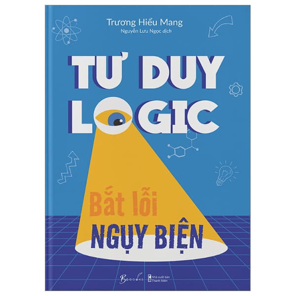 Sách Tư Duy Logic Bắt Lỗi Nguỵ Biện - Trương Hiểu Mang