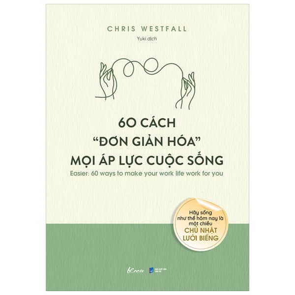 Sách 60 Cách “đơn Giản Hóa” Mọi Áp Lực Cuộc Sống - Chris Westfall