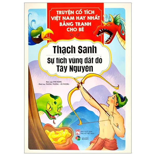 Sách Truyện Cổ Tích Việt Nam Hay Nhất Bằng Tranh Cho Bé - Thạch Sanh, S� - Vũ Mai Hương