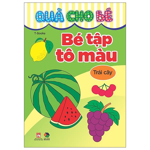 Sách Quà Cho Bé - Bé Tập Tô Màu - Trái Cây - T-Book