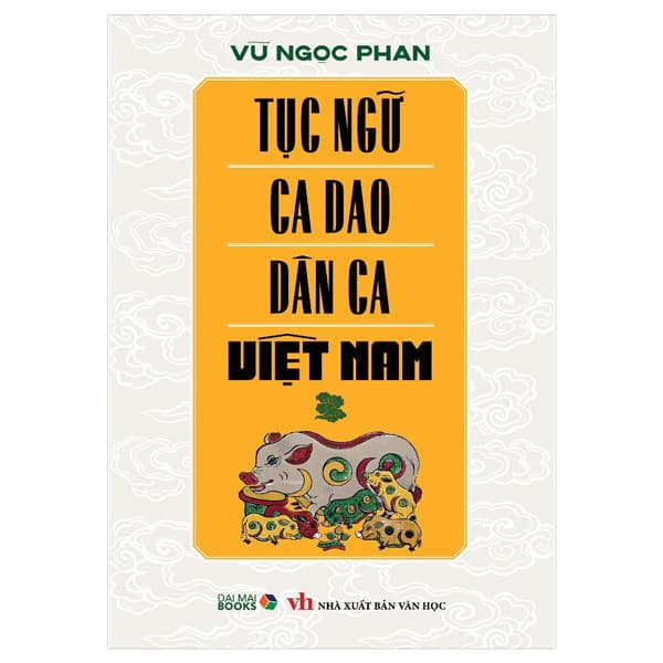 Sách Tục Ngữ Ca Dao Dân Ca Việt Nam - Vũ Ngọc Phan