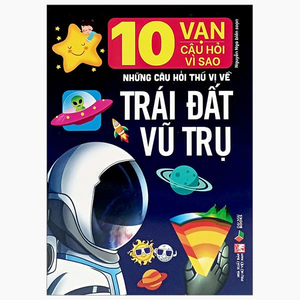 Sách 10 Vạn Câu Hỏi Vì Sao- Những Câu Hỏi Thú Vị Về Trái Đất Vũ T - Nguyễn Nga