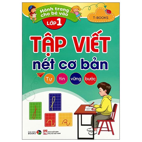 Sách Hành Trang Cho Bé Vào Lớp 1 - Tập Viết Nét Cơ Bản - T-Books