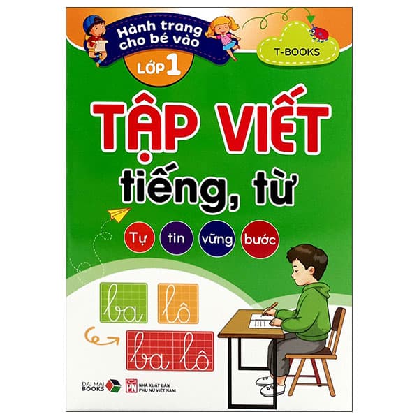 Sách Hành Trang Cho Bé Vào Lớp 1 - Tập Viết Tiếng, Từ - T-Books