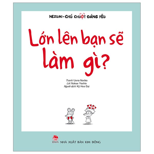 Sách Nezumi - Chú Chuột Đáng Yêu - Lớn Lên Bạn Sẽ Làm Gì? (Tái Bản 2 - Ueno Noriko