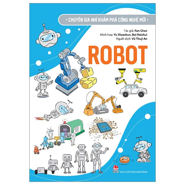 Sách Chuyên Gia Nhí Khám Phá Công Nghệ Mới - Robot