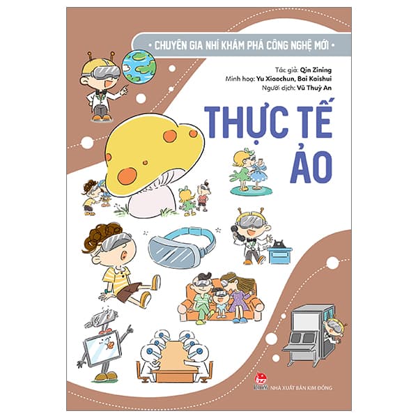 Sách Chuyên Gia Nhí Khám Phá Công Nghệ Mới - Thực Tế Ảo - Kim Ba