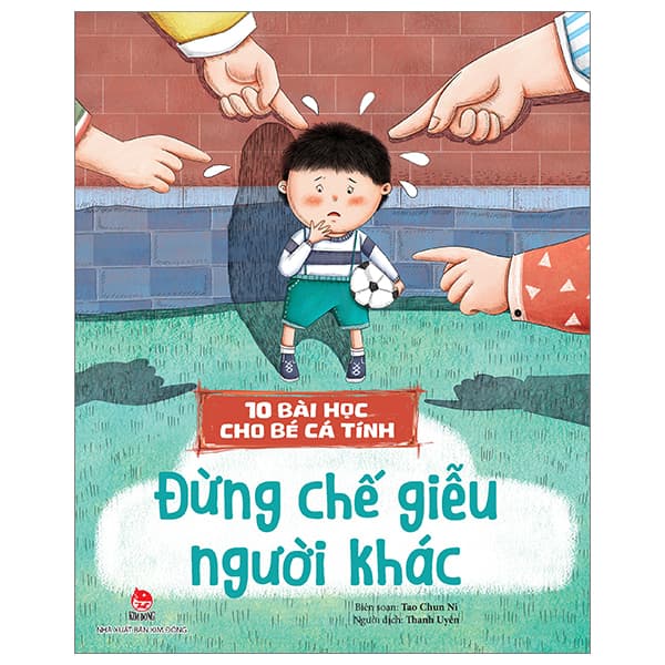 Sách 10 Bài Học Cho Bé Cá Tính - Đừng Chế Giễu Người Khác - Tao Chun Ni