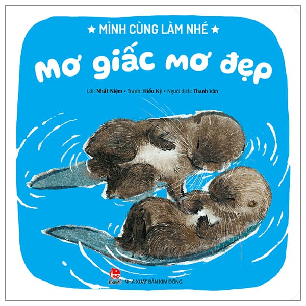 Sách Mình Cùng Làm Nhé - Mơ Giấc Mơ Đẹp - Nhất Niệm