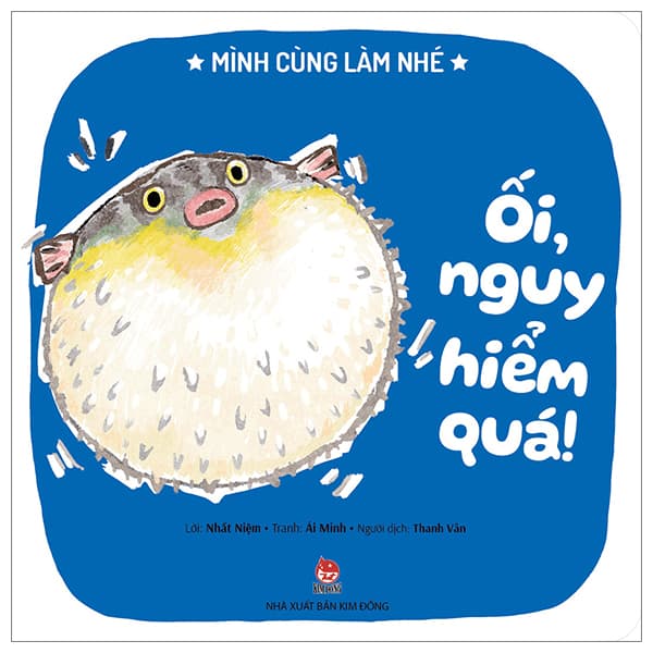Sách Mình Cùng Làm Nhé - Ối, Nguy Hiểm Quá!