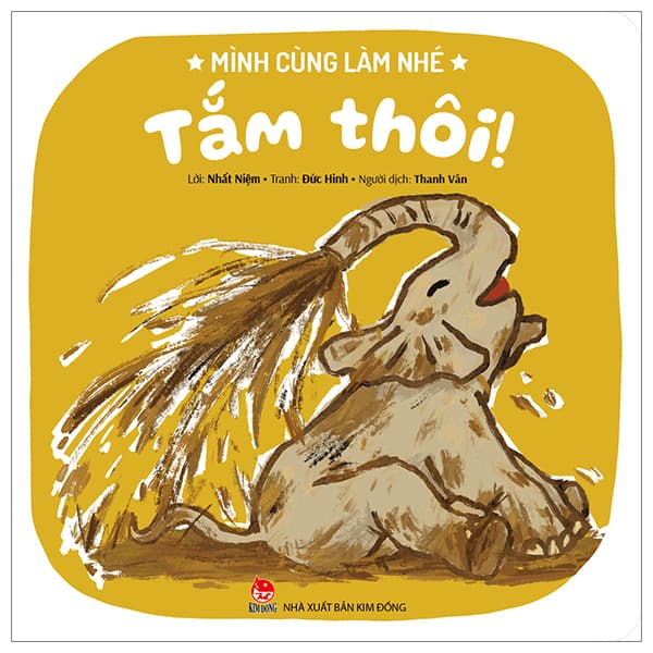 Sách Mình Cùng Làm Nhé - Tắm Thôi! - Nhất Niệm