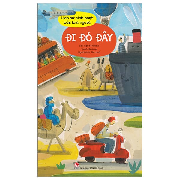 Sách Lịch Sử Sinh Hoạt Của Loài Người - Đi Đó Đây - Ingrid Thobois