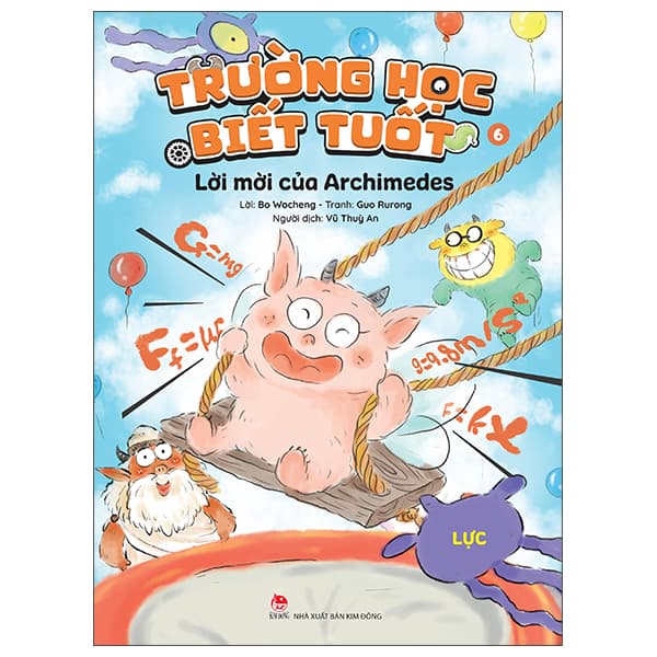 Sách Trường Học Biết Tuốt - Tập 6 - Lời Mời Của Archimedes - Lực - Guo Rurong