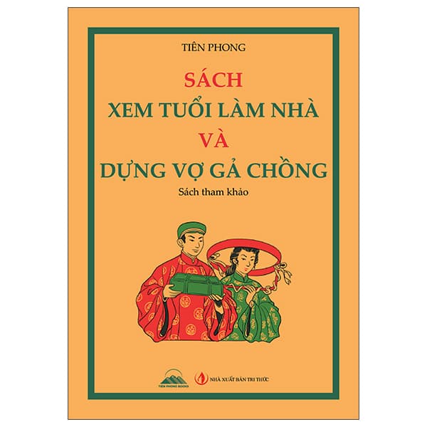 Sách Sách Xem Tuổi Làm Nhà Và Dựng Vợ Gả Chồng - Tiên Phong