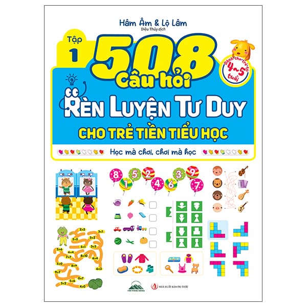 Sách 508 Câu Hỏi Rèn Luyện Tư Duy Cho Trẻ Tiền Tiểu Học - Học Mà Ch� - Tri Thức