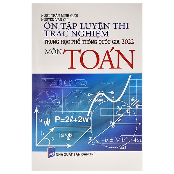 Sách Ôn Tập Luyện Thi Trắc Nghiệm - THPT Quốc Gia 2022 - Môn Toán - Trần Minh Quới
