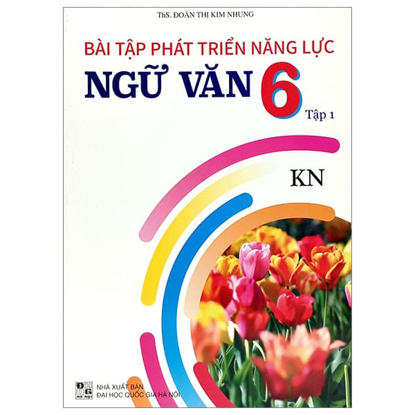 Sách Bài Tập Phát Triển Năng Lực Ngữ Văn 6 - Tập 1 (Kết Nối) - TS Đoàn Thị Kim Nhung