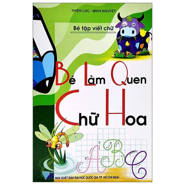 Sách Bé Tập Viết Chữ - Bé Làm Quen Chữ Hoa - Thiên Lộc