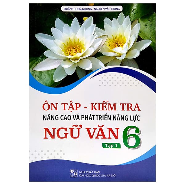 Sách Ôn Tập - Kiểm Tra Nâng Cao Và Phát Triển Năng Lực Ngữ Văn 6 - T� - Nguyễn Trí