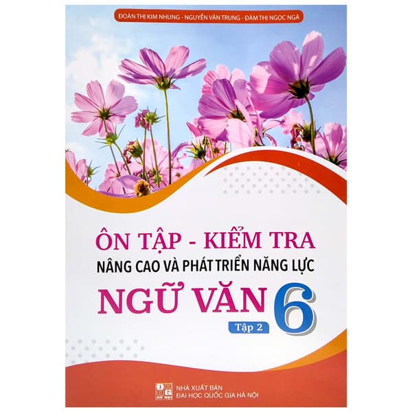 Sách Ôn Tập - Kiểm Tra Nâng Cao Và Phát Triển Năng Lực Ngữ Văn 6 - T� - Đoàn Thị Kim Nhung