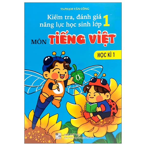 Sách Kiểm Tra, Đánh Giá Năng Lực Học Sinh Lớp 1 - Môn Tiếng Việt (H� - TS Phạm Văn Công