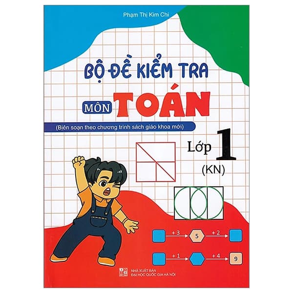 Sách Bộ Đề Kiểm Tra Môn Toán - Lớp 1 (Kết Nối) - Phạm Thị Kim Chi