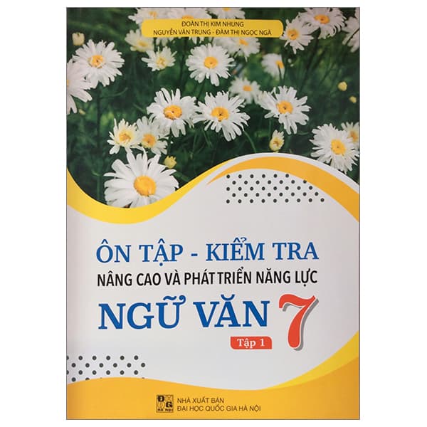 Sách Ôn Tập-Kiểm Tra Nâng Cao Và Phát Triển Năng Lực Ngữ Văn 7 - Tập - Đoàn Thị Kim Nhung