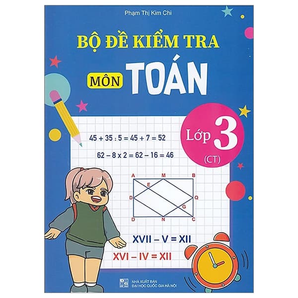 Sách Bộ Đề Kiểm Tra Môn Toán - Lớp 3 (Chân Trời) - Phạm Thị Kim Chi
