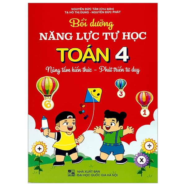 Sách Bồi Dưỡng Năng Lực Tự Học Toán 4 - Nâng Tầm Kiến Thức - Phát - Nguyễn Đức Tấn