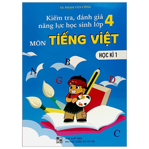Sách Kiểm Tra, Đánh Giá Năng Lực Học Sinh Lớp 4 Môn Tiếng Việt - Họ - Phạm Văn Công