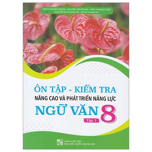 Sách Ôn Tập-Kiểm Tra Nâng Cao Và Phát Triển Năng Lực Ngữ Văn 8 - Tập - Cao Văn Hà