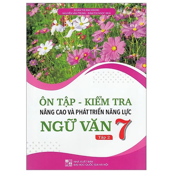 Sách Ôn Tập-Kiểm Tra Nâng Cao Và Phát Triển Năng Lực Ngữ Văn 7 - Tập - Đoàn Thị Kim Nhung