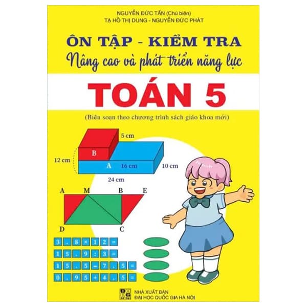 Sách Ôn Tập - Kiểm Tra - Nâng Cao Và Phát Triển Năng Lực Toán 5 - Nguyễn Đức Tấn