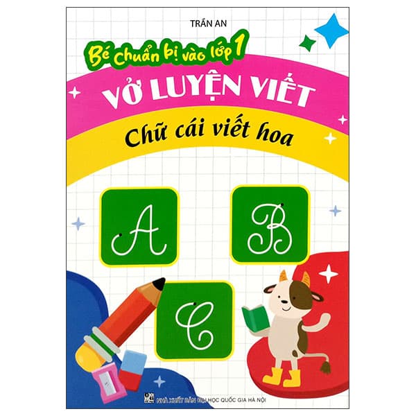 Sách Bé Chuẩn Bị Vào Lớp 1 - Vở Luyện Viết Chữ Cái Viết Hoa - Trần An