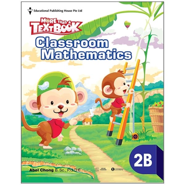 Sách Sách Giáo Khoa Toán Singapore Lớp 2 - Classroom Mathematics 2B - More Than A - Abel Chong
