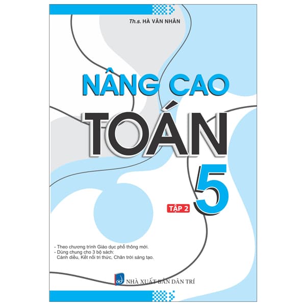 Sách Nâng Cao Toán 5 - Tập 2 (Biên Soạn Theo Chương Trình Giáo Dục Phổ - ThS Hà Văn Nhân