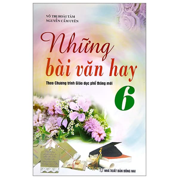Sách Những Bài Văn Hay 6 (Theo Chương Trình Giáo Dục Phổ Thông Mới) - Võ Thị Hoài Tâm