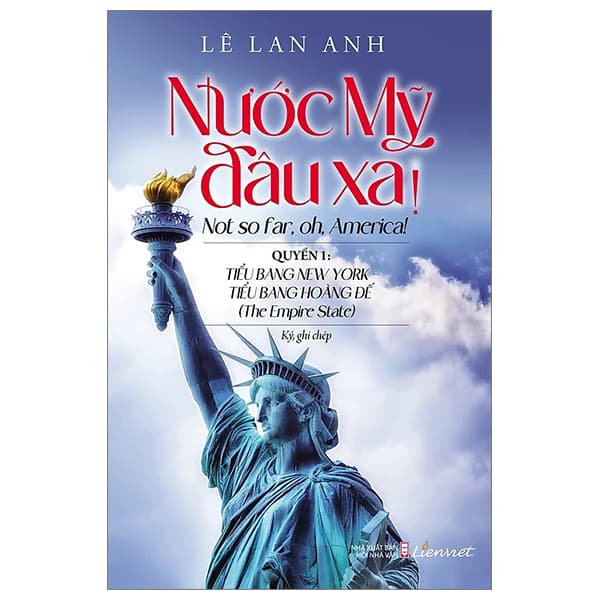 Sách Nước Mỹ Đâu Xa! - Quyển 1 - Tiểu Bang New York - Tiểu Bang Hoàng Đ - Lê Lan Anh