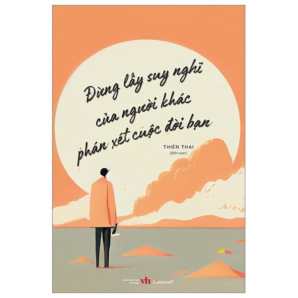 Sách Đừng Lấy Suy Nghĩ Của Người Khác Phán Xét Cuộc Đời Bạn - Thiên Thai