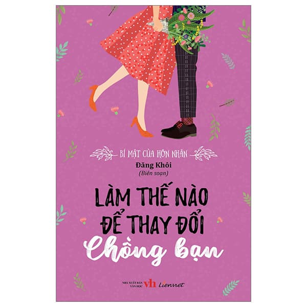 Sách Bí Mật Của Hôn Nhân - Làm Thế Nào Để Thay Đổi Chồng Bạn - Đăng Khôi