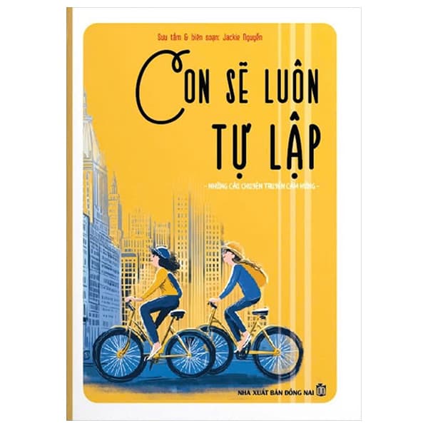 Sách Con Sẽ Luôn Tự Lập - Những Câu Chuyện Truyền Cảm Hứng - Jackie Nguyễn