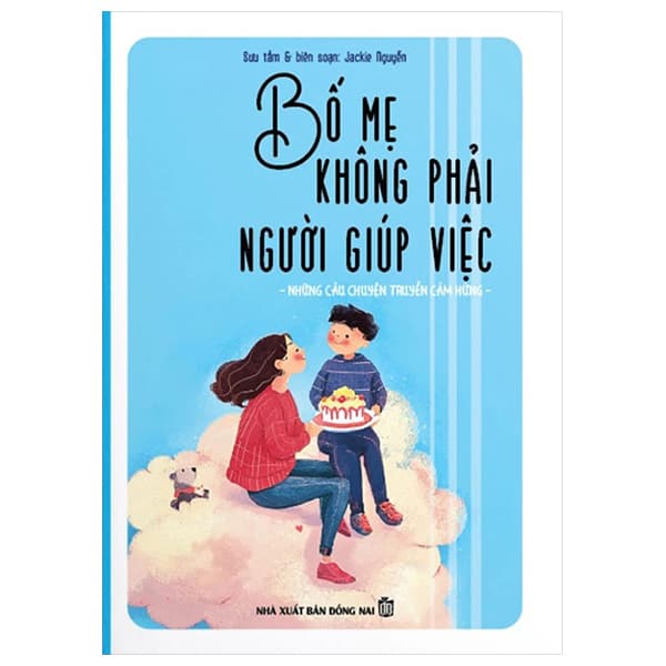 Sách Bố Mẹ Không Phải Người Giúp Việc - Những Câu Chuyện Truyền C� - Jackie Nguyễn