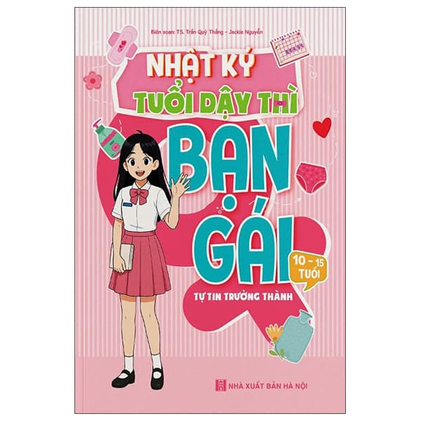 Sách Nhật Ký Tuổi Dậy Thì - Bạn Gái - Tự Tin Trưởng Thành (10-15 Tu� - TS Trần Quý Thắng