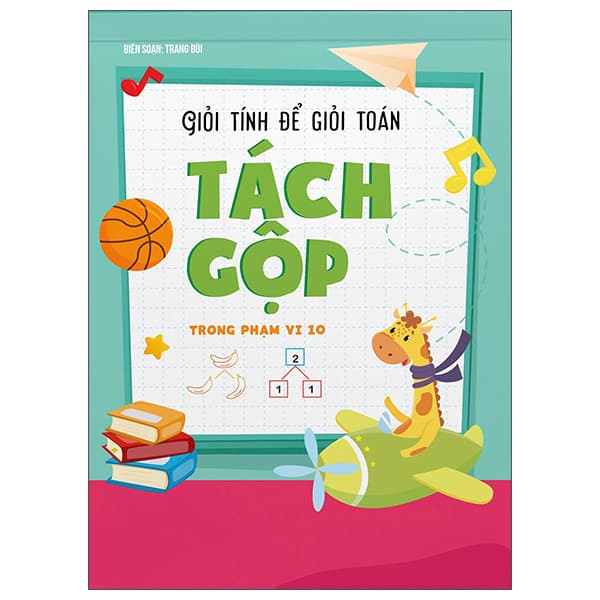 Sách Giỏi Tính Để Giỏi Toán - Tách Gộp Trong Phạm Vi 10 - Tri Thức