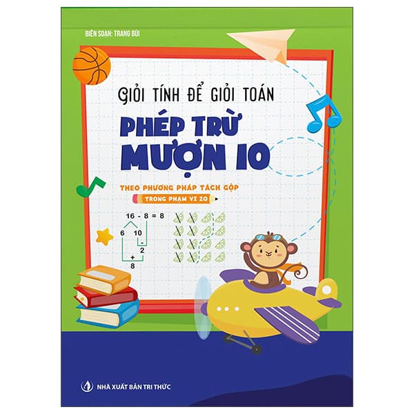 Sách Giỏi Tính Để Giỏi Toán - Phép Trừ Mượn 10 - Tri Thức