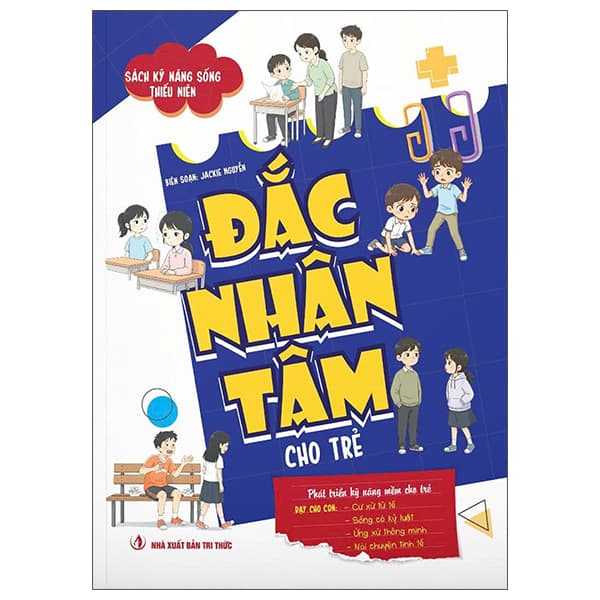Sách Sách Kỹ Năng Sống Thiếu Niên - Đắc Nhân Tâm Cho Trẻ - Nguyễn Đắc Tâm